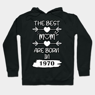 The Best Mom Are Born in 1970 Hoodie